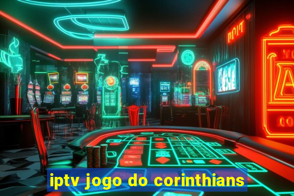 iptv jogo do corinthians